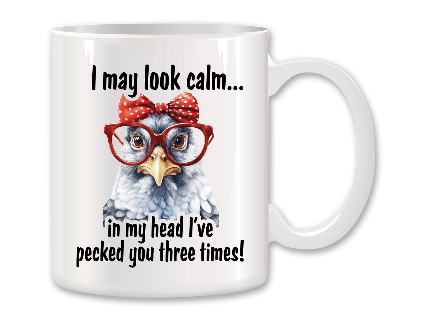 I May Look Calm but, In My Head, I've Pecked You Three Times Coffee Mug