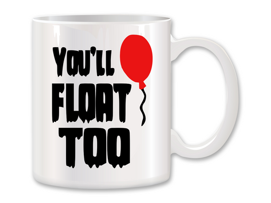 You'll Float Too Coffee Mug