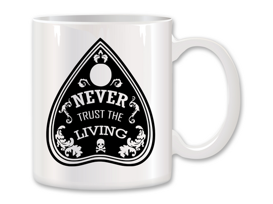 Never Trust The Living Coffee Mug