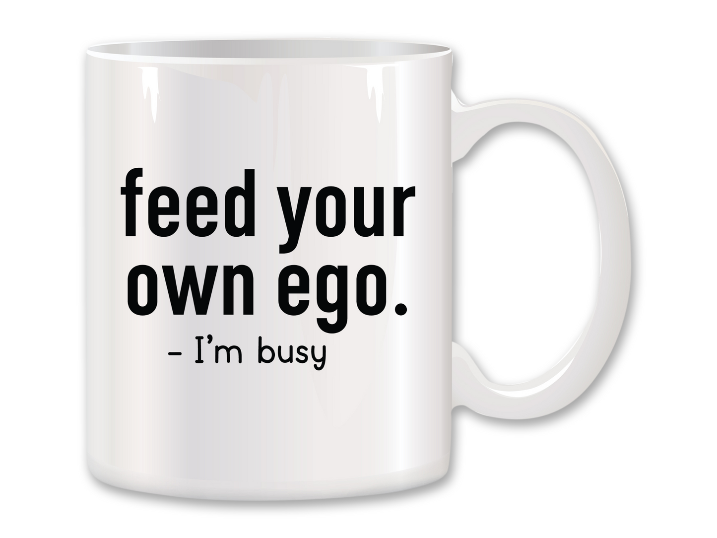 Feed Your Own Ego Coffee Mug