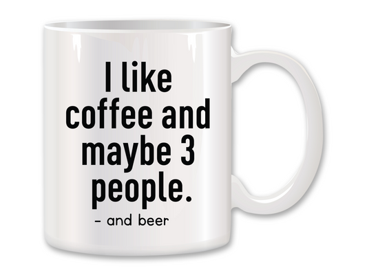 I Like Coffee and Maybe 3 People Coffee Mug