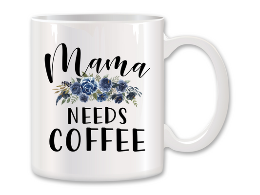 Mama Needs Coffee, Coffee Mug