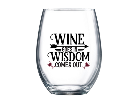 Wine Goes In Wisdom Comes Out Stemless Wine Glass