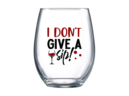 I Don't Give a Sip Stemless Wine Glass