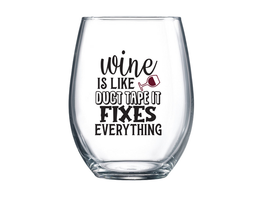 Wine is Like Duct Tape It Fixes Everything Stemless Wine Glass