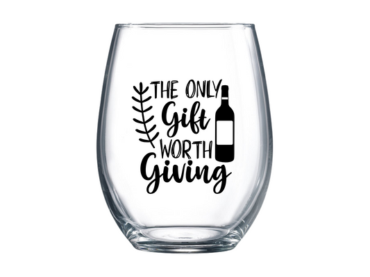 The Only Gift Worth Giving Stemless Wine Glass