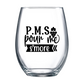 P.M.S Pour Me S'More Stemless Wine Glass