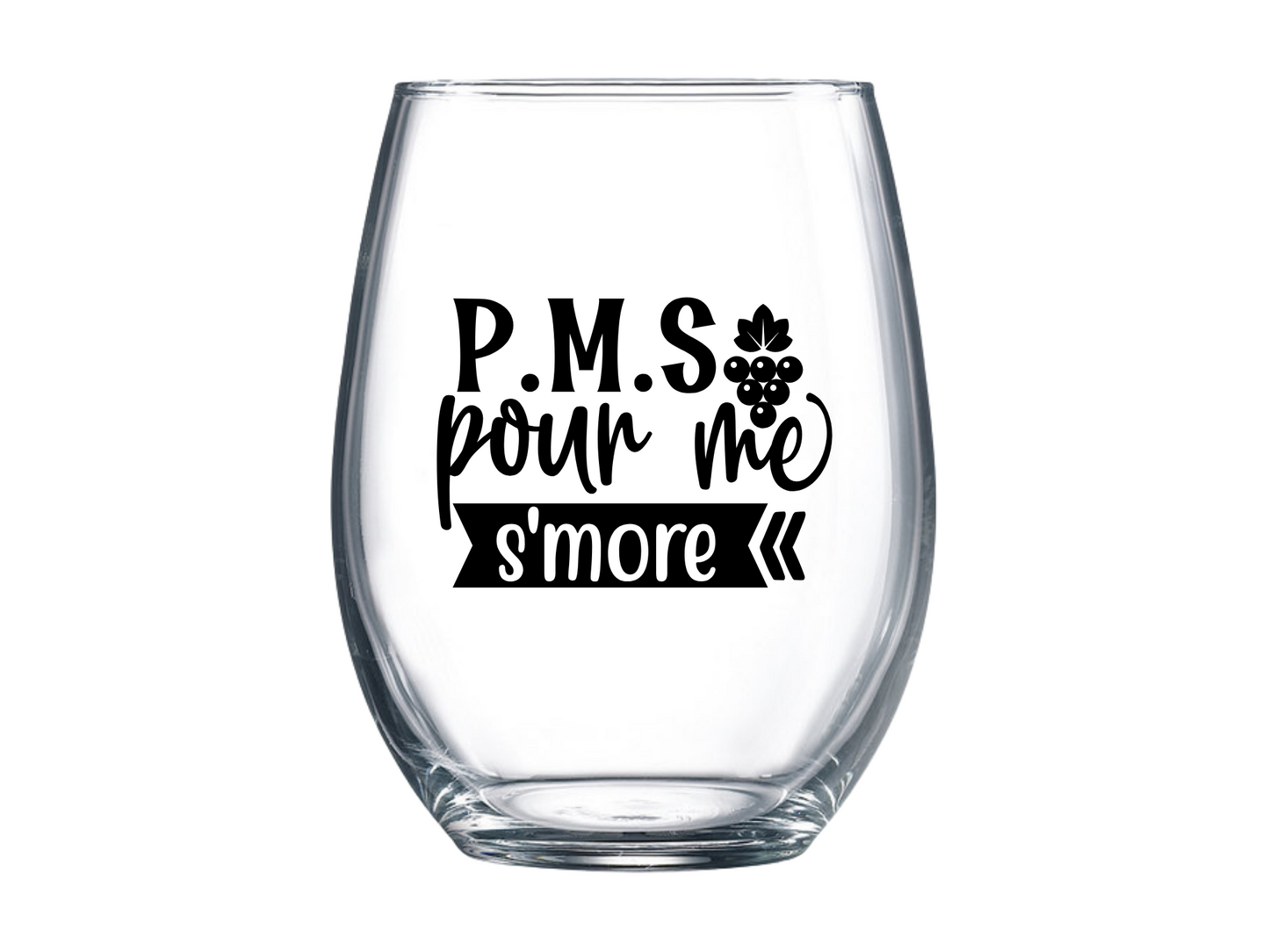 P.M.S Pour Me S'More Stemless Wine Glass