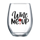 Wine Me Up Stemless Wine Glass