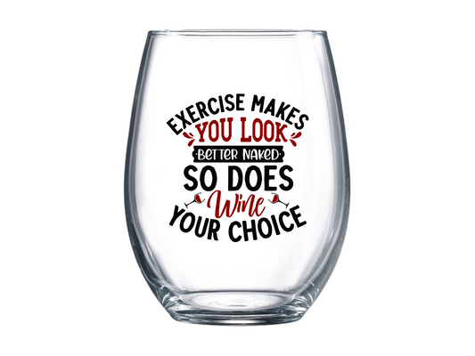 Exercise Makes You Look Better but So Does Wine Stemless Wine Glass