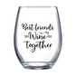 Best Friends Wine Together Stemless Wine Glass