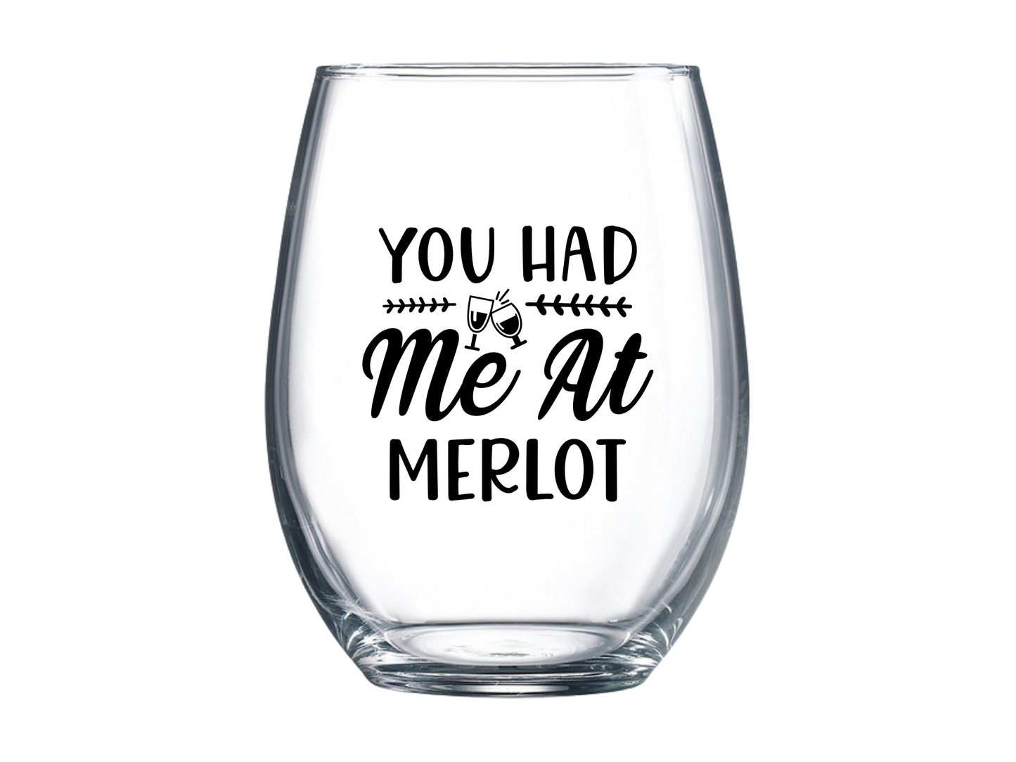 You Had Me at Merlot Stemless Wine Glass