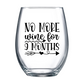 No More Wine for 9 Months Stemless Wine Glass