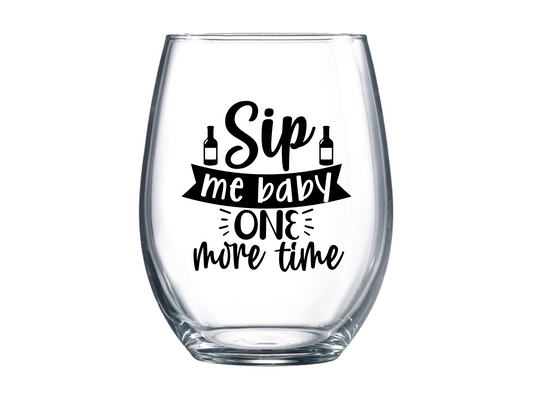 Sip Me Baby One More Time Stemless Wine Glass