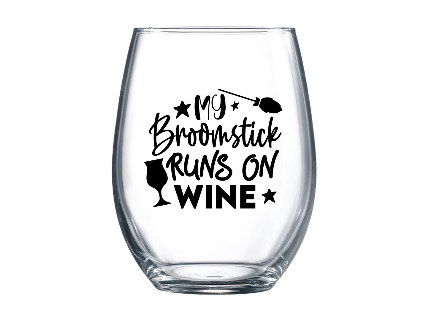 My Broomstick Runs on Wine Stemless Wine Glass