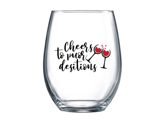 Cheers To Pour Desitions Stemless Wine Glass