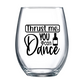 Trust Me You Can Dance Stemless Wine Glass