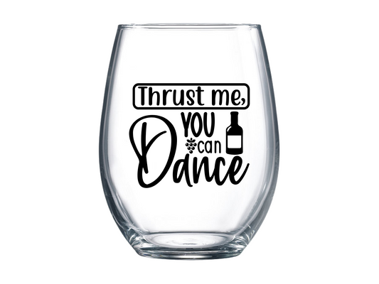 Trust Me You Can Dance Stemless Wine Glass