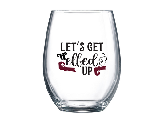 Lets Get Elfed Up Stemless Wine Glass