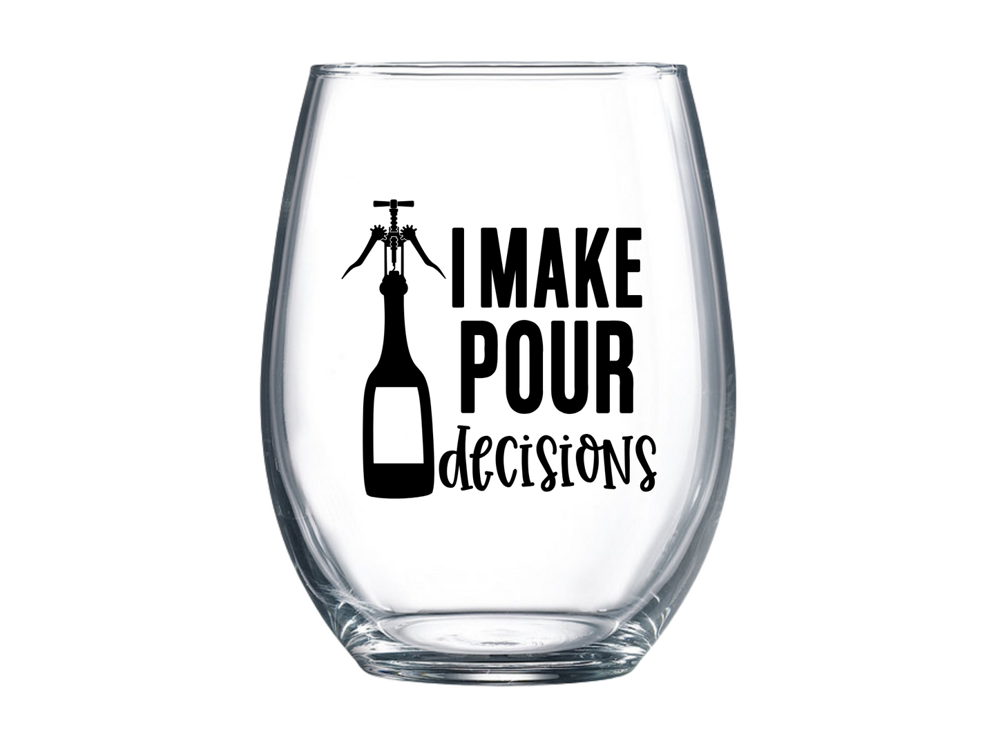 I Make Pour Decisions Stemless Wine Glass