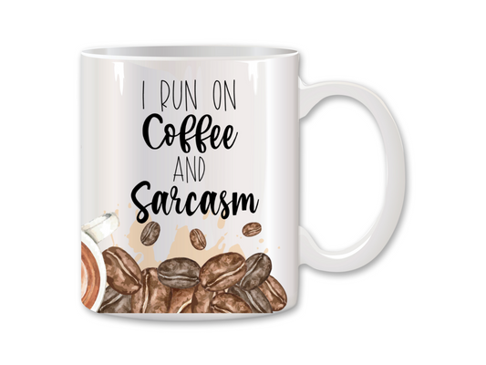 I Run on Coffee and Sarcasm Coffee Mug