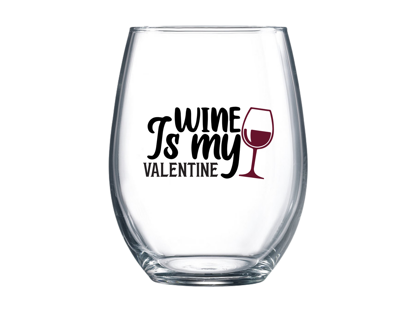 Wine Is My Valentine Stemless Wine Glass