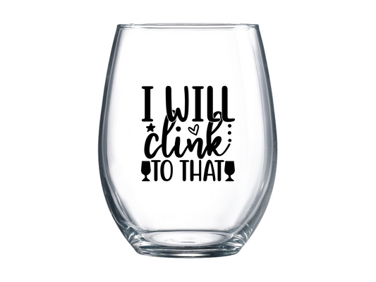 I Will Drink To That Stemless Wine Glass