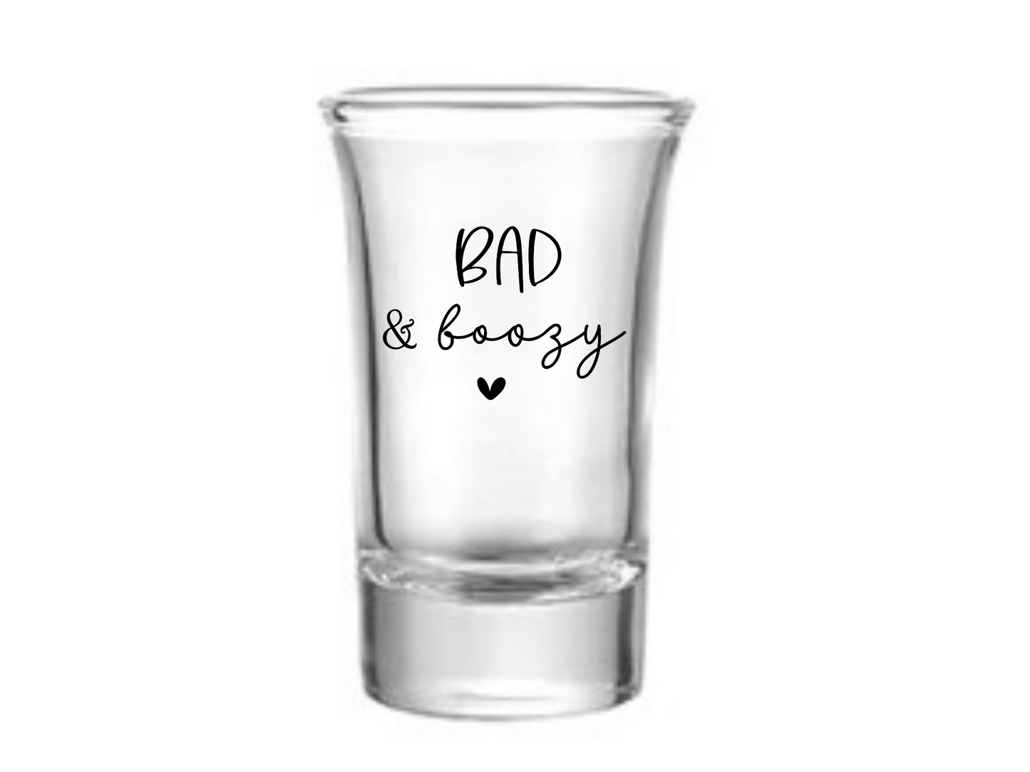 Bad & Boozy Shot Glass