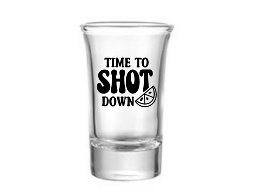 Time To Shot Down Shot Glass