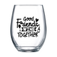 Good Friends Wine Together Stemless Wine Glass