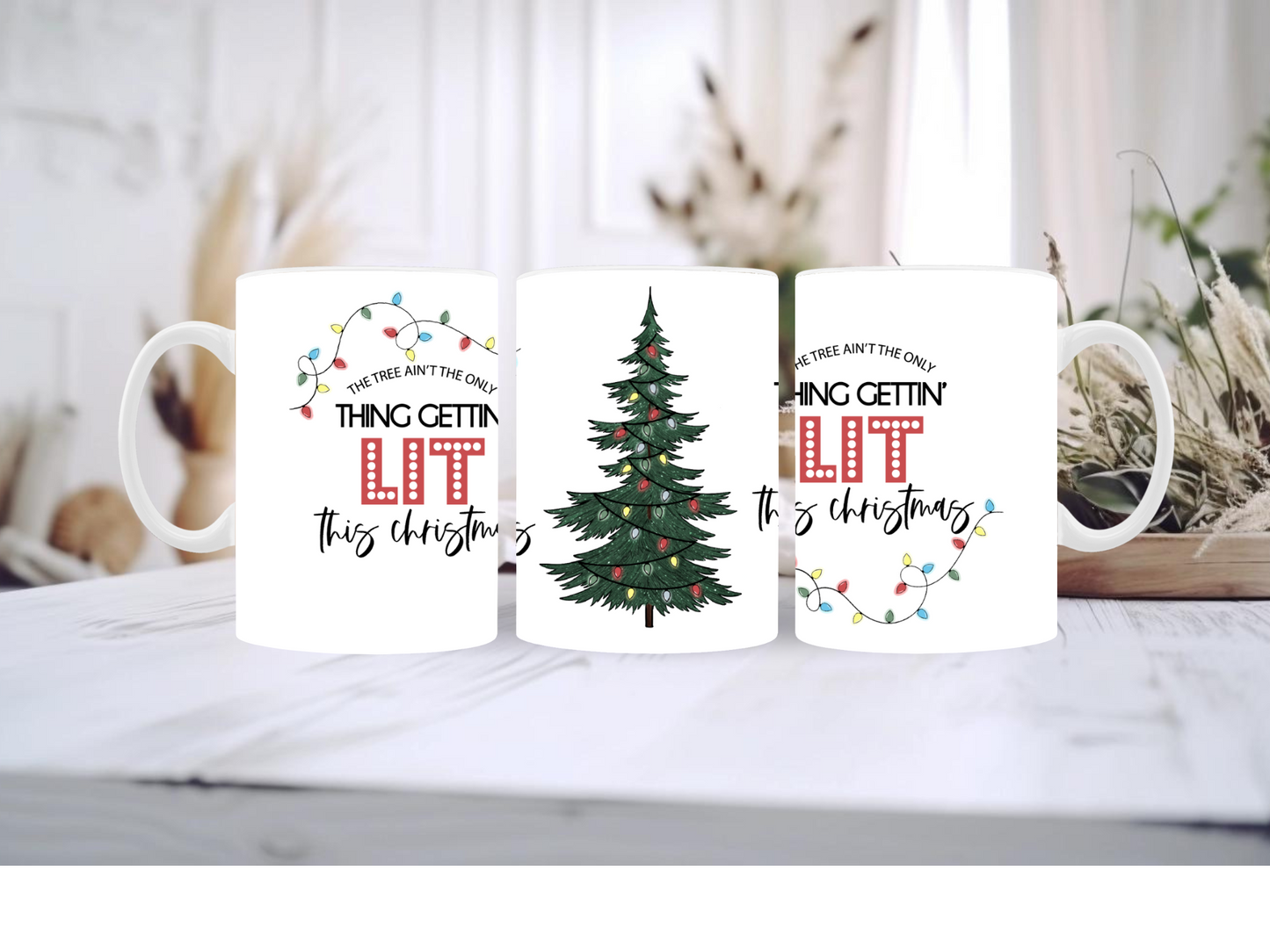 The Tree Ain't the Only Thing Gettin' Lit Coffee Mug