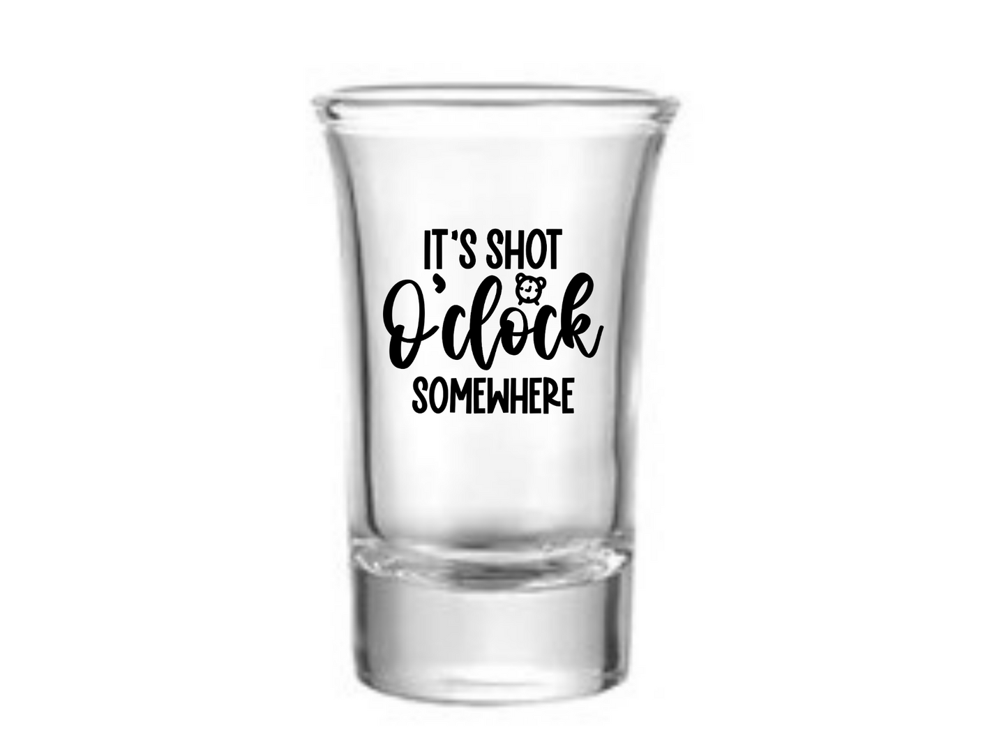 It's Shot O'clock Somewhere Shot Glass