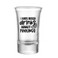 I Have Mixed Drinks About Feelings Shot Glass