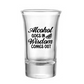 Alcohol Goes In Wisdom Comes Out Shot Glass