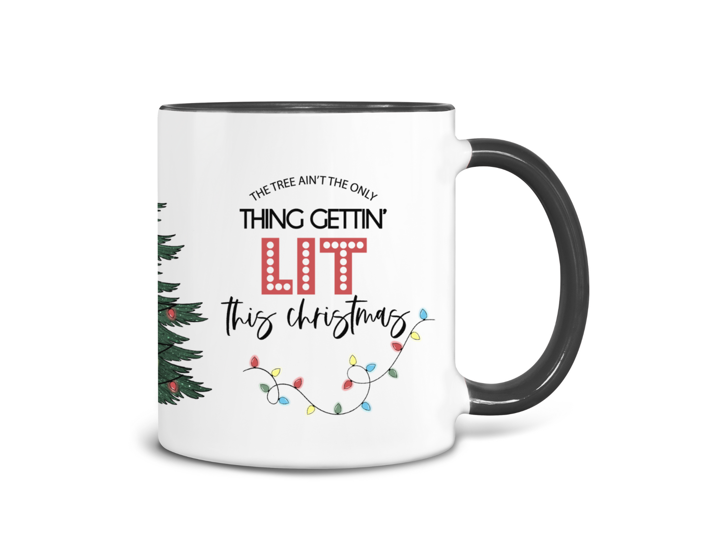 The Tree Ain't the Only Thing Gettin' Lit Coffee Mug