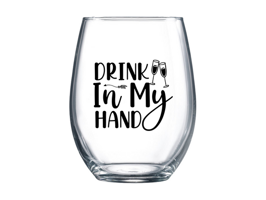 Drink In My Hand Stemless Wine Glass