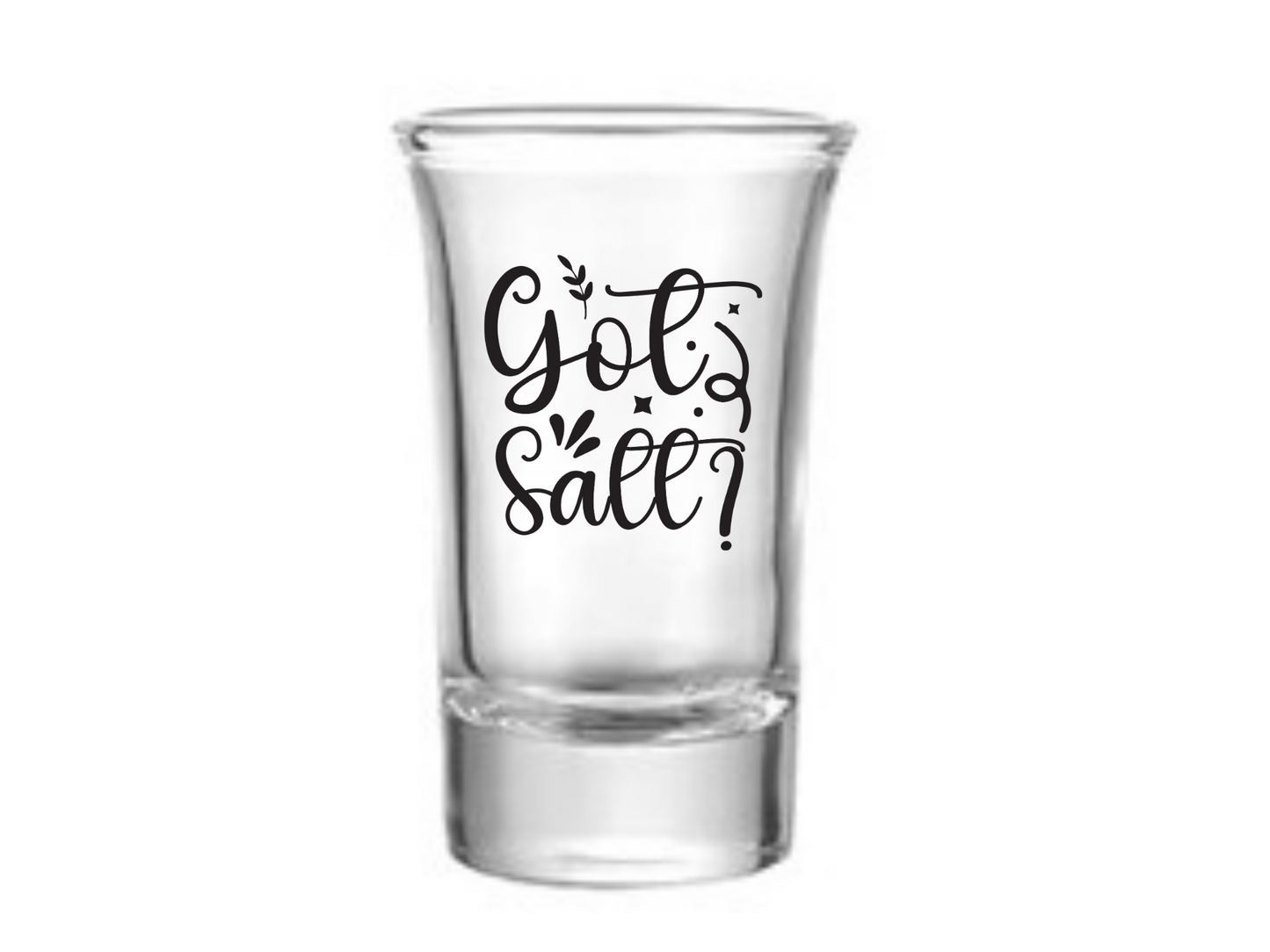 Got Salt? Shot Glass