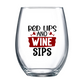 Red Lips and Wine Sips Stemless Wine Glass