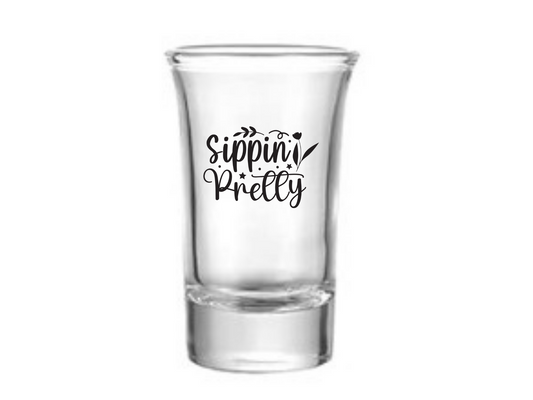 Sippin Pretty Shot Glass