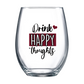 Drink Happy Thoughts Stemless Wine Glass