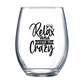 Relax and Accept the Crazy Stemless Wine Glass