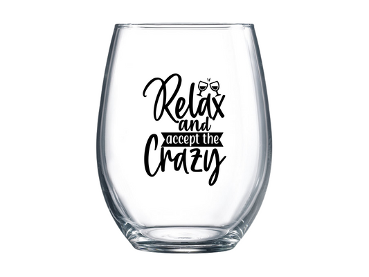 Relax and Accept the Crazy Stemless Wine Glass