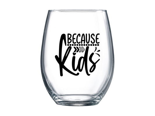 Because Kids Stemless Wine Glass