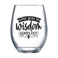 Wine Goes In Wisdom Comes Out Stemless Wine Glass