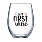 But First Wine Stemless Wine Glass