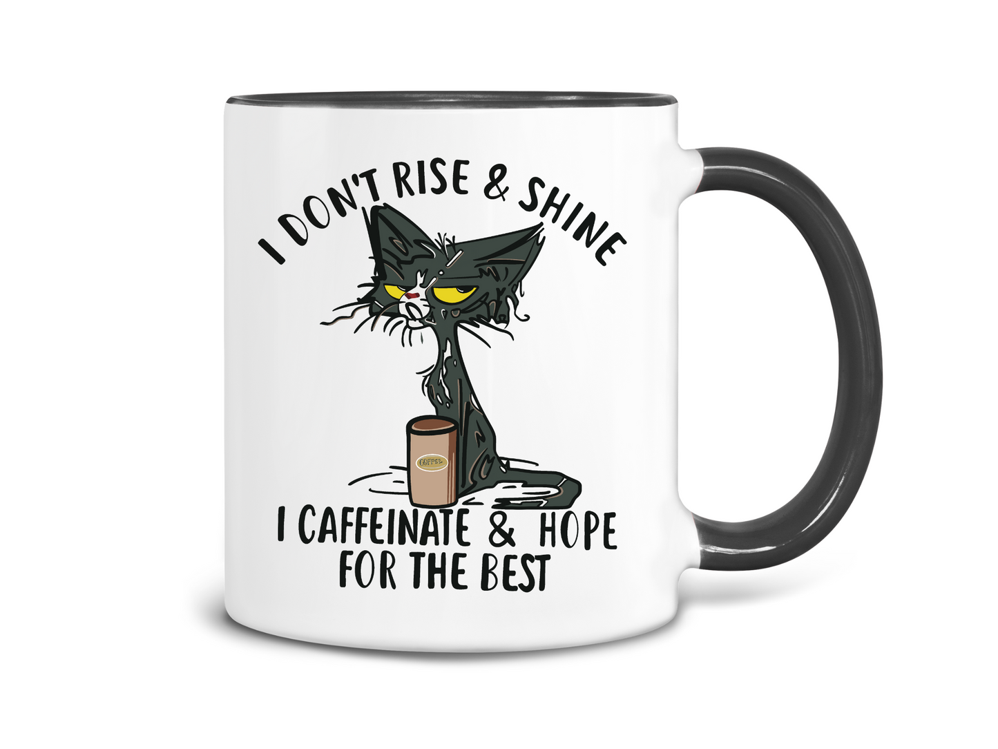 I Don't Rise and Shine I Caffeinate and Hope for the Best Coffee Mug