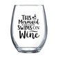 This Mermaid Swims on Wine Stemless Wine Glass