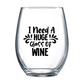 I Need A Huge Glass of Wine Stemless Wine Glass