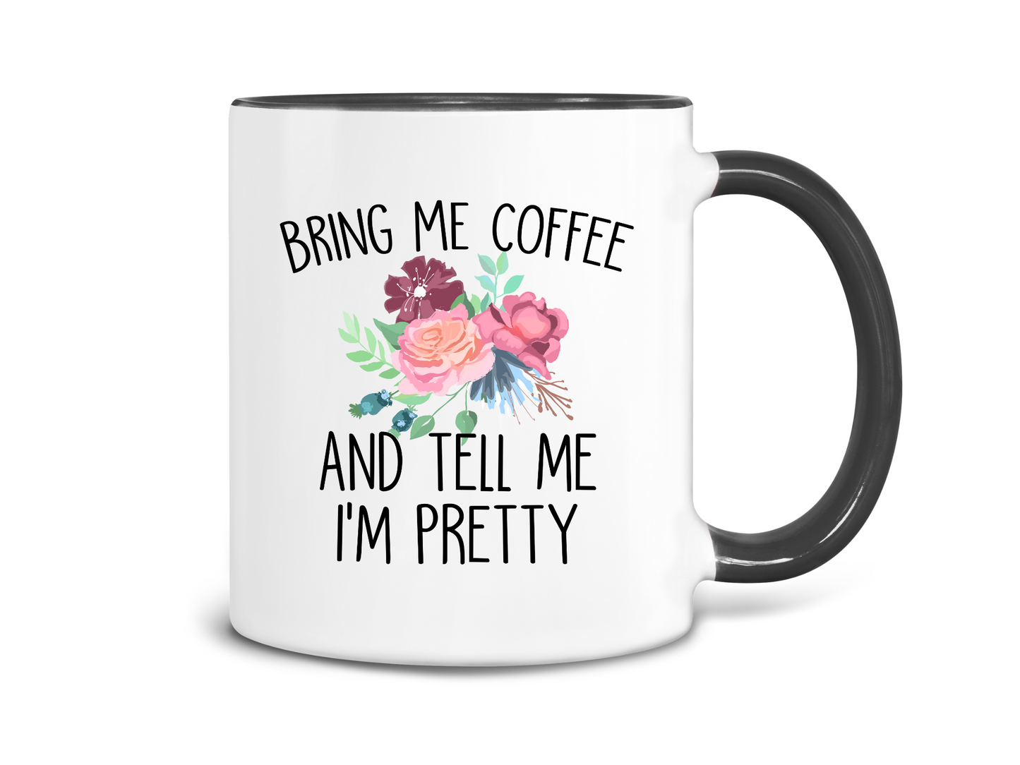 Bring Me Coffee and Tell Me I'm Pretty Coffee Mug