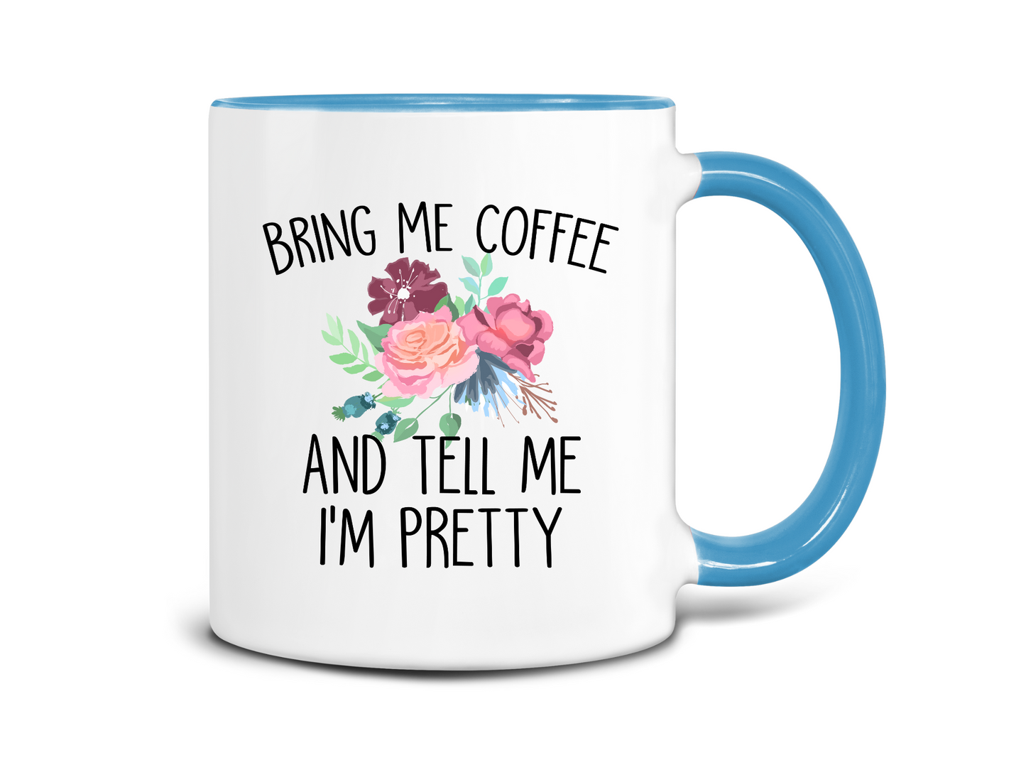 Bring Me Coffee and Tell Me I'm Pretty Coffee Mug